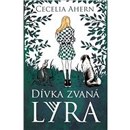 Dívka zvaná Lyra - Cecelia Ahernová