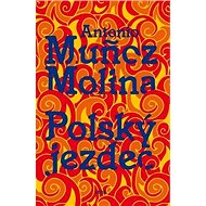 Polský jezdec - Antonio Munoz Molina