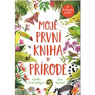 Moje první kniha o přírodě - Camilla dela Bedoyere; Jane Newland