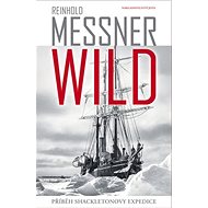 Wild: Příběh Shackletonovy expedice - Reinhold Messner