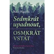 Sedmkrát upadnout, osmkrát vstát - Naoki Higašida