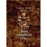 Ještě nenadešel čas - Ladislav Miček