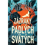 Zázraky padlých svätých - Maggie Stiefvater