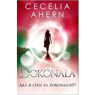 Dokonalá: Aká je cena za dokonalosť? - Cecelia Ahern