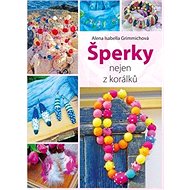 Šperky nejen z korálků - Alena Grimmichová