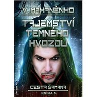 Tajemství Temného hvozdu: Cesta šamana 3 - Vasilij Mahaněnko