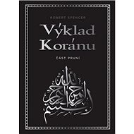 Výklad Koránu: Část první - Robert Spencer