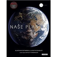 Naše planeta - Alastair Fothergill; Keith Scholey