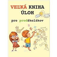 Veľká kniha úloh pre predškolákov - 