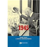 1945 Konec války a obnova Československa - Jan Kalous; Pavel Zeman