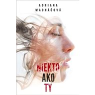 Niekto ako ty - Adriana Macháčová