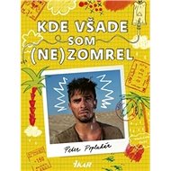 Kde všade som (ne)zomrel - Peter Pítr Popluhár