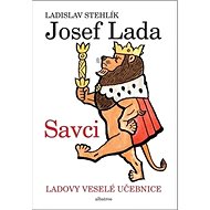 Ladovy veselé učebnice Savci - Ladislav Stehlík; Josef Lada