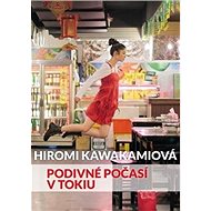 Podivné počasí v Tokiu - Hiromi Kawakamiová