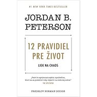 12 pravidiel pre život: Liek na chaos - Jordan B. Peterson