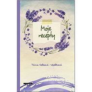 Moje recepty - Táňa Keleová-Vasilková