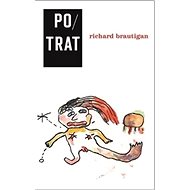 Potrat: The Abortion: An Historical Romance 1966 - Richard Brautigan