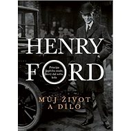 Můj život a dílo - Henry Ford