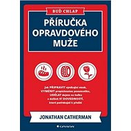 Buď chlap Příručka opravdového muže - 
