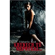 Kdybych tě nepotkal - Viktorie Besó