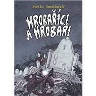 Hrobaříci a Hrobaři - Pavla Horáková