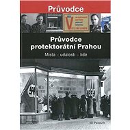 Průvodce protektorátní Prahou - Jiří Padevět