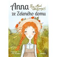 Anna ze Zeleného domu - Lucy Maud Montgomeryová