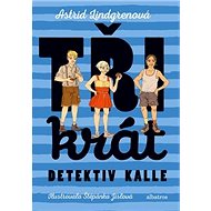 Třikrát detektiv Kalle - Astrid Lindgrenová
