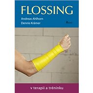 Flossing v terapii a tréninku - Andreas Ahlhorn; Dennis Krämer