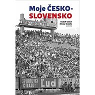 Moje Československo - Michal Stehlík; Rudolf Chmel