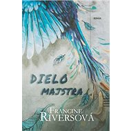 Dielo majstra - Francine Riversová