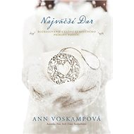 Najväčší Dar - Ann Voskampová