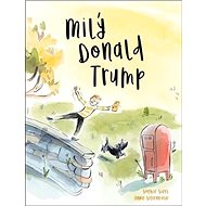 Milý Donald Trump - Sophie Siers; Anne Villeneuve