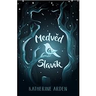 Medvěd a slavík - Katherine Arden