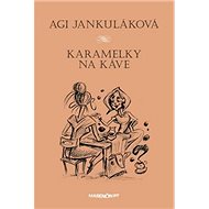 Karamelky na káve - Agi Jankuláková