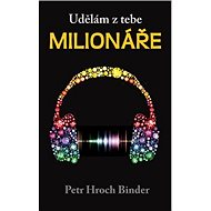 Udělám z tebe milionáře - Petr Hroch Binder