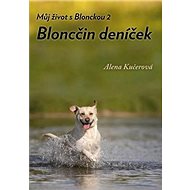 Bloncčin deníček: Můj život s Blonckou 2 - Alena Kučerová
