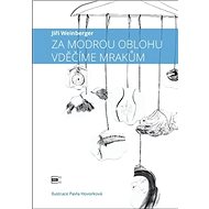 Za modrou oblohu vděčíme mrakům - Jiří Weinberger; Pavla Hovorková