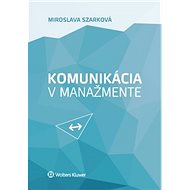 Komunikácia v manažmente - Miroslava Szarková