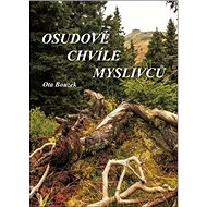 Osudové chvíle myslivců - Ota Bouzek