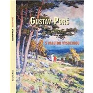 Gustav Porš, s paletou Vysočinou - Pavel Šmidrkal; Otakar Kapička