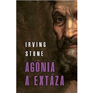 Agónia a extáza - Irving Stone
