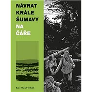 Návrat Krále Šumavy: Na čáře - Ondřej Kavalír; Vojtěch Mašek; Karel Osoha