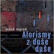 Aforismy z duše duše - Miloš Mareš