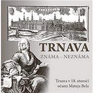 Trnava známa neznáma - 