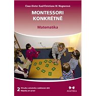 Montessori konkrétně 2: Matematika - Claus-Dieter Kaul; Christiane M. Wagnerová