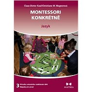 Montessori konkrétně 3: Jazyk - Claus-Dieter Kaul; Christiane M. Wagnerová