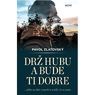 Drž hubu a bude ti dobre - Pavol Zlatovský