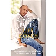 Vladimir Putin: Life Coach - 
