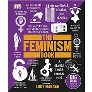 The Feminism Book: Big Ideas Simply Explained - 